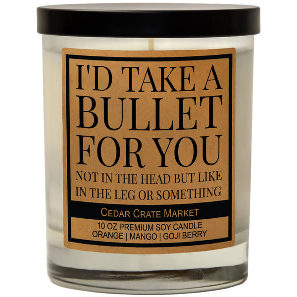 I'd Take A Bullet For You - Best Friends Candle