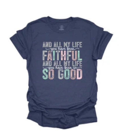 All My Life I have Been Faithful Tee