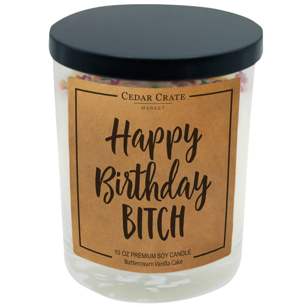 Happy Birthday Bitch Soy Candle