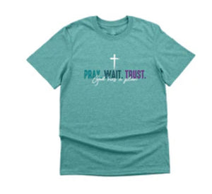 Pray Wait Trust Tee
