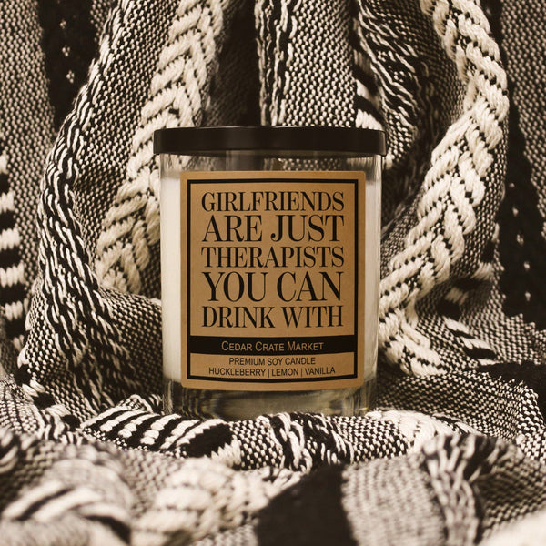 Girlfriends Are Just Therapists You Can Drink With Candle