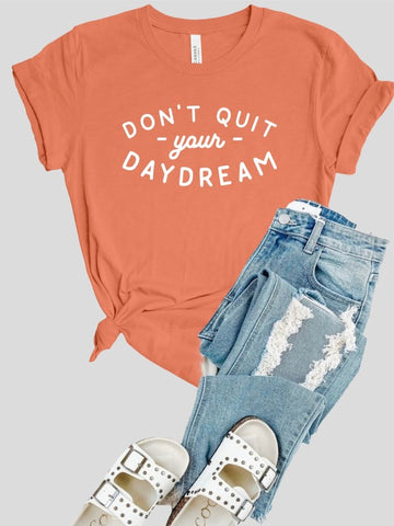 Don't Quit Your Day Dream Tee