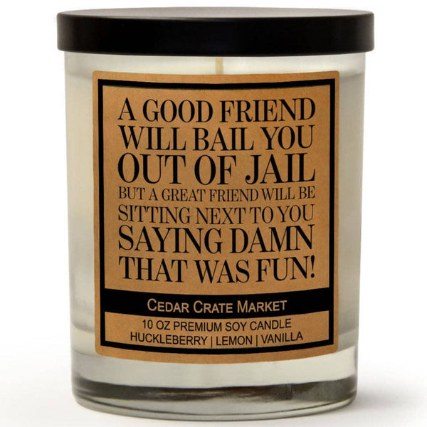 A Good Friend Will Bail You Out of Jail - Friend Candle